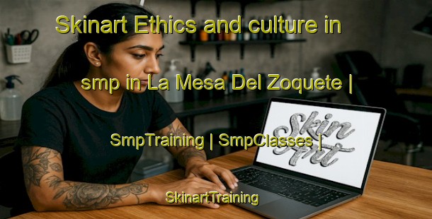 Skinart Ethics and culture in smp in La Mesa Del Zoquete | SmpTraining | SmpClasses | SkinartTraining-Mexico